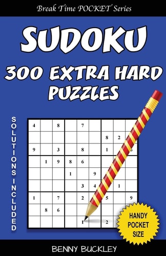 Sudoku 300 Extra Hard Puzzles. Solutions Included A Break Time Pocket Series Book