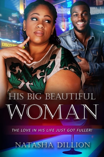 His Big Beautiful Woman A BBW Millionaire African American Romance