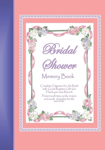 Bridal Shower Memory Book A Memory Book for Keeping Bridal Shower Celebration Memories, Guests, Gifts, Photos, Words of Wisdom for the Bride and Shower Activites.