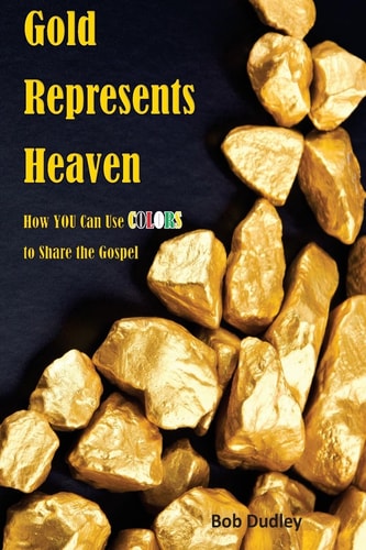 Gold Represents Heaven How YOU Can Use Colors to Share the Gospel