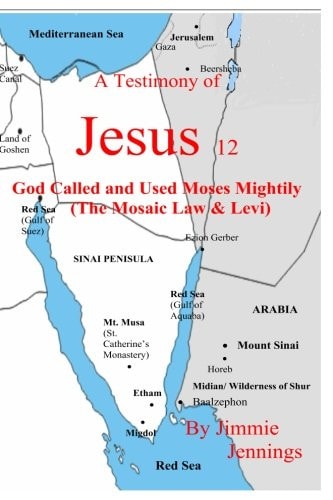 A Testimony of Jesus 12 God Called and Used Moses Mightily (the Mosaic Law and Levi)