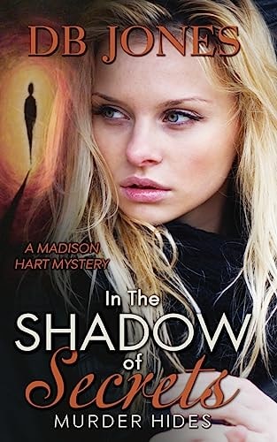 In the Shadow of Secrets, Murder Hides A Madison Hart Mystery