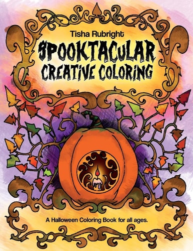 Spooktacular Creative Coloring A Halloween Coloring Book for All Ages.