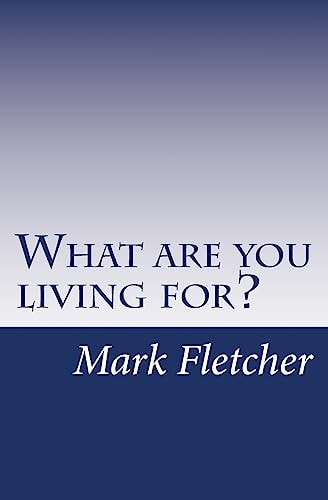 What Are You Living For? A Personal Journey Applying Acts of the Apostles to Living in the 21st Century