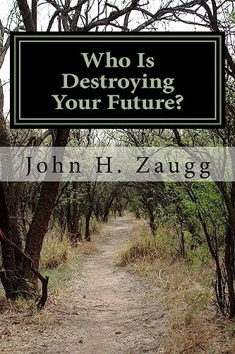 Who Is Destroying Your Future? Taking Back Control of Our Lives, Our Money and Our Future