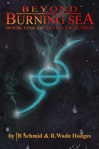 Beyond the Burning Sea Book One of Fate's Crucible