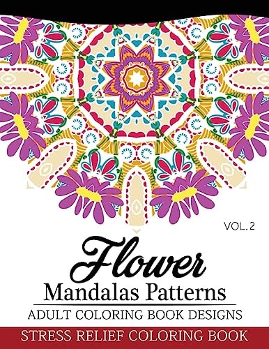 Flower Mandalas Patterns Adult Coloring Book Designs Volume 2 Stress Relief Coloring Book