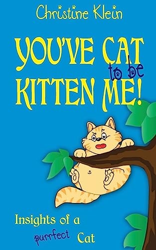 You've Cat to Be Kitten Me! Insights of a Purrfect Cat