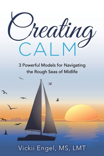 Creating Calm 3 Powerful Models for Navigating the Rough Seas of Midlife