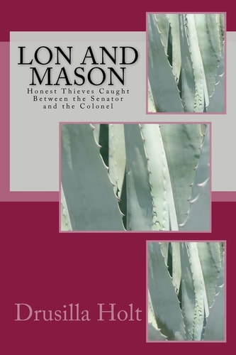 Lon and Mason Honest Thieves Caught Between the Senator and the Colonel