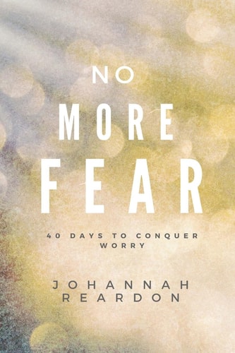 No More Fear 40 Days to Overcome Worry
