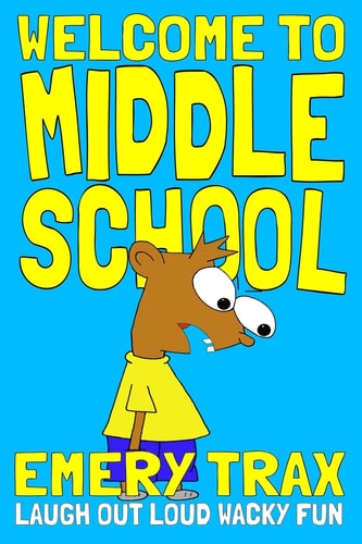 Welcome to Middle School A 6th Grade Super Hero Middle School Chapter Book