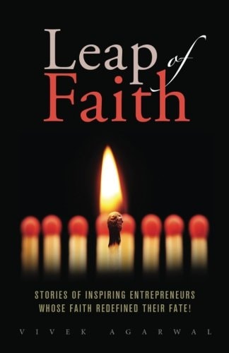 Leap of Faith Stories of Inspiring Entrepreneurs Whose Faith Redefined Their Fate!