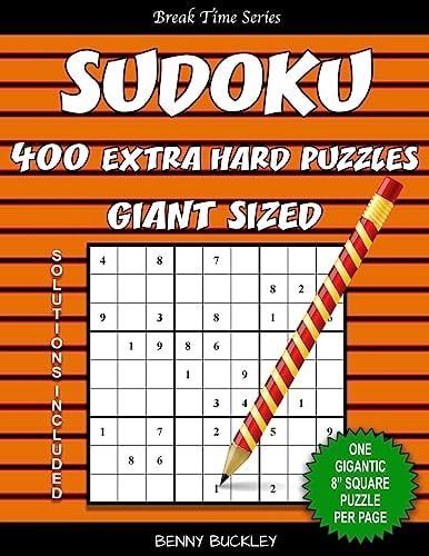 Sudoku 400 Extra Hard Puzzles Giant Sized. One Gigantic 8" Square Puzzle Per Page. Solutions Included A Break Time Series Book