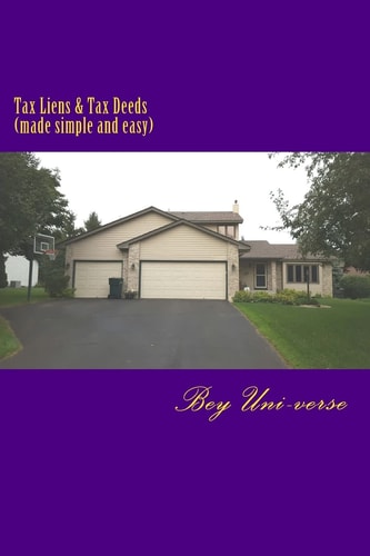 Tax Liens and Tax Deeds (made Simple and Easy)