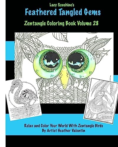 Lacy Sunshine's Feathered Tangled Gems Zentangled Coloring Book Volume 28 Relax and Color With Zen Tangled Birds Adult Coloring Volume