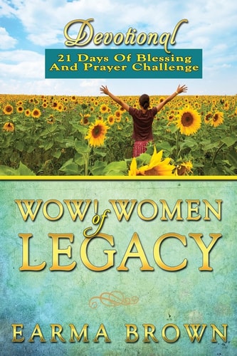 WOW! Women Of Legacy Devotional 21 Days Of Blessing And Prayer Challenge: 21 Day Journey of Creating A Life Of Legacy Designed To Inspire and Refresh Women