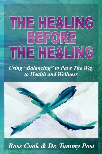 The Healing Before The Healing Using "Balancing" To Pave The Way To Health and Wellness