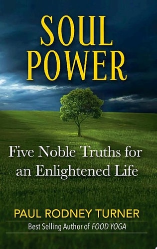 SOUL POWER - The Five Noble Truths for an Enlightened Life