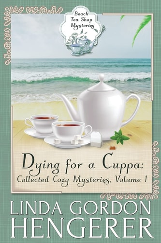 Dying for a Cuppa Collected Cozy Mysteries, Volume 1