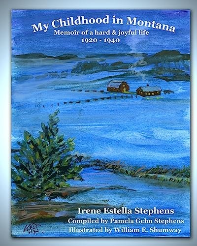 My Childhood in Montana Memoir of a Hard and Joyful Life, 1920-1940