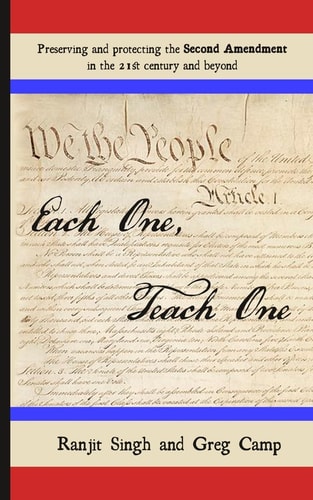 Each One, Teach One Preserving and Protecting the Second Amendment in the 21st Century and Beyond