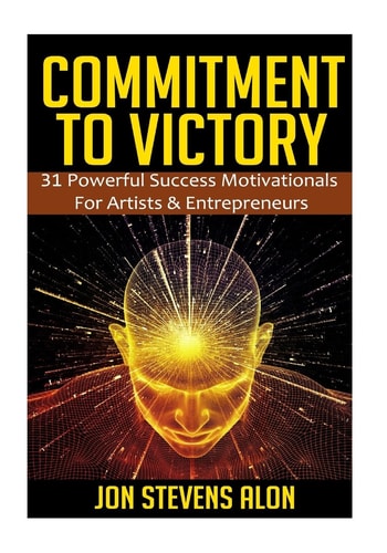 Commitment to Victory 31 Powerful Motivationals for Artists and Entreperneurs
