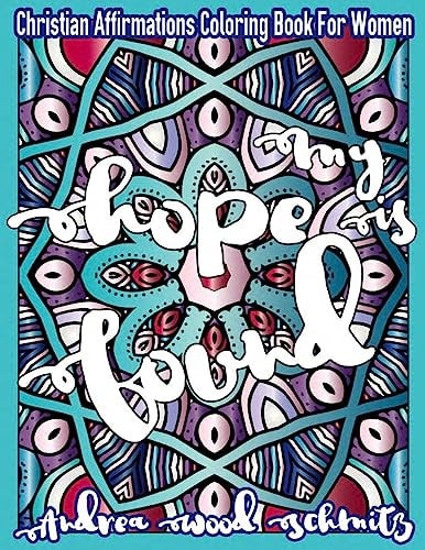 My Hope Is Found Christian Affirmations Coloring Book For Women