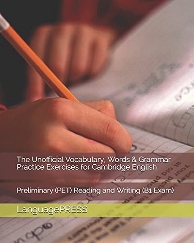 The Unofficial Vocabulary, Words & Grammar Practice Exercises for Cambridge English Preliminary (PET) Reading and Writing