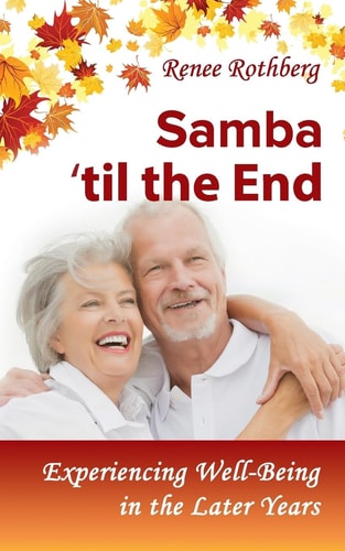 Samba 'til the End Experiencing Well-Being in the Later Years