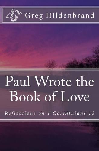 Paul Wrote the Book of Love Reflections on 1 Corinthians 13