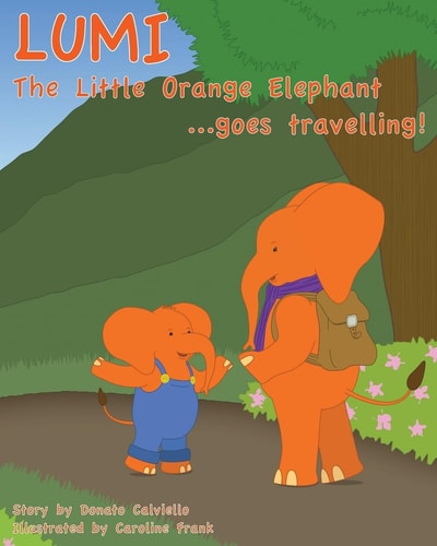 Lumi The Little Orange Elephant Goes Travelling! Join Lumi as He Travels the World!