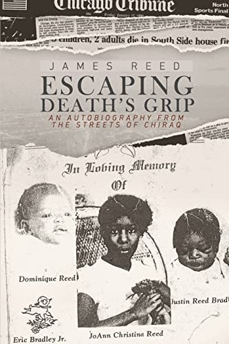 Escaping Death's Grip An Autobiography from the Streets of Chiraq