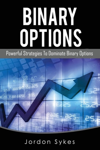 Binary Options Powerful Strategies To Dominate Binary Options