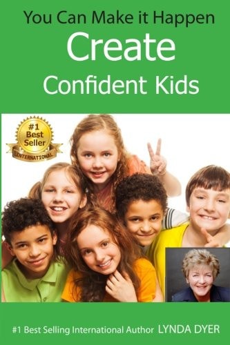 You Can Make It Happen Create Confident Kids