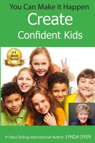 You Can Make It Happen Create Confident Kids