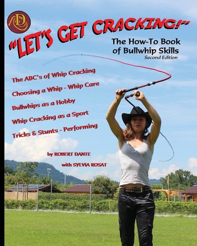 Let's Get Cracking! (Second Edition) The How-To Book of Bullwhip Skills