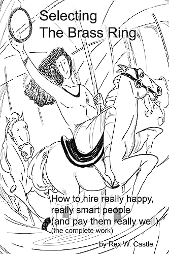 Selecting the Brass Ring Hiring Really Happy, Smart People