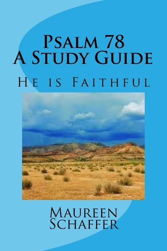 Psalm 78 - a Study Guide He Is Faithful
