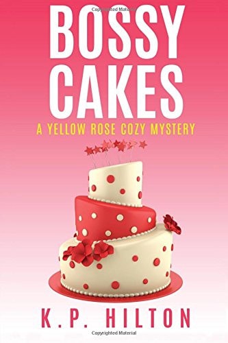 Bossy Cakes A Yellow Rose Cozy Mystery