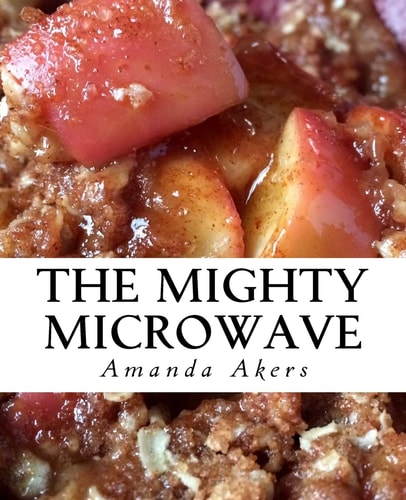 The Mighty Microwave 60 Recipes Ready Fast