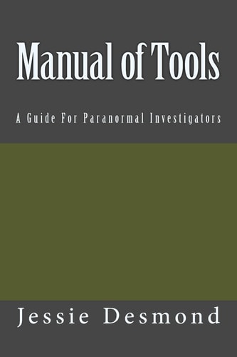 Manual of Tools A Guide For Paranormal Investigators