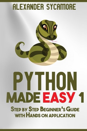 Python Python Made Easy 1: Step by Step Beginner's Guide