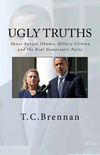 UGLY Truths... About Barack Obama, Hillary Clinton and The Real Democratic Party