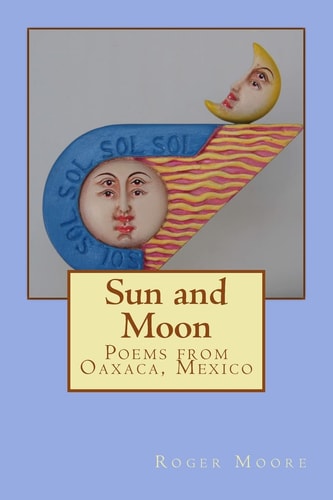 Sun and Moon Poems from Oaxaca, Mexico