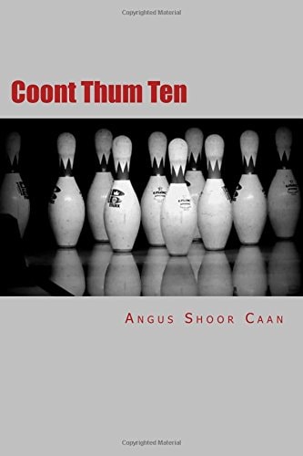 Coont Thum Ten Anurr Hunner An' Oad McLimericks