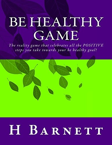 Be Healthy Game The Reality Game That Celebrates All the Positive Steps You Take Towards Your Be Healthy Goal!