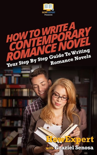How To Write a Contemporary Romance Novel Your Step-By-Step Guide To Writing a Contemporary Romance Novel