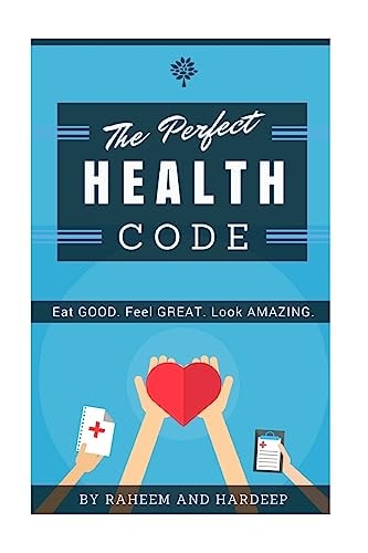 The Perfect Health Code Eat GOOD. Look GREAT. Feel AMAZING.