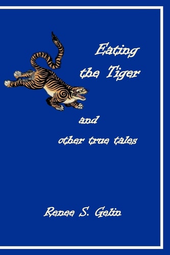 Eating the Tiger And Other True Tales